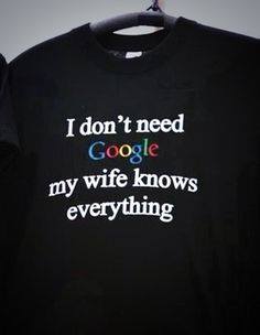 i don't need google my wife knows everything t-shirt