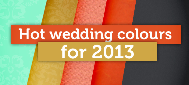 Hot wedding colours for 2013
