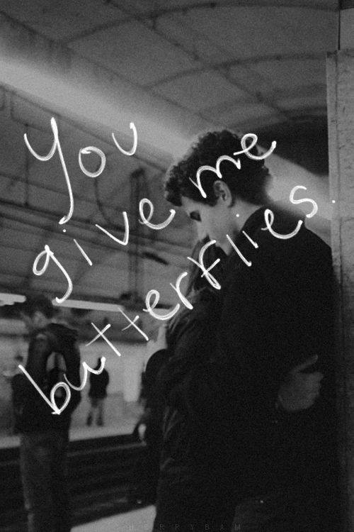 you give me butterflies